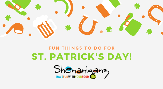 Fun Things to do for Saint Patrick's Day Shenaniganz