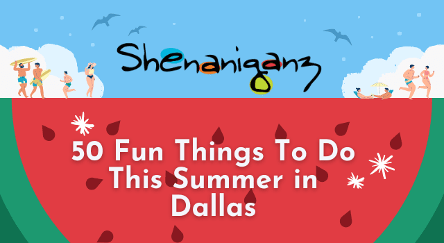 50 fun things to do this summer in dallas. Shenaniganz
