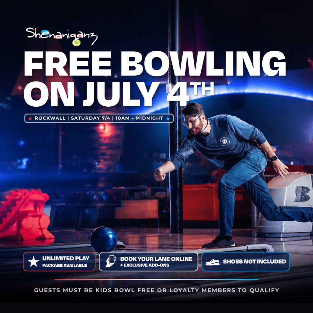 Bowl Free This July 4th at Shenaniganz Rockwall!